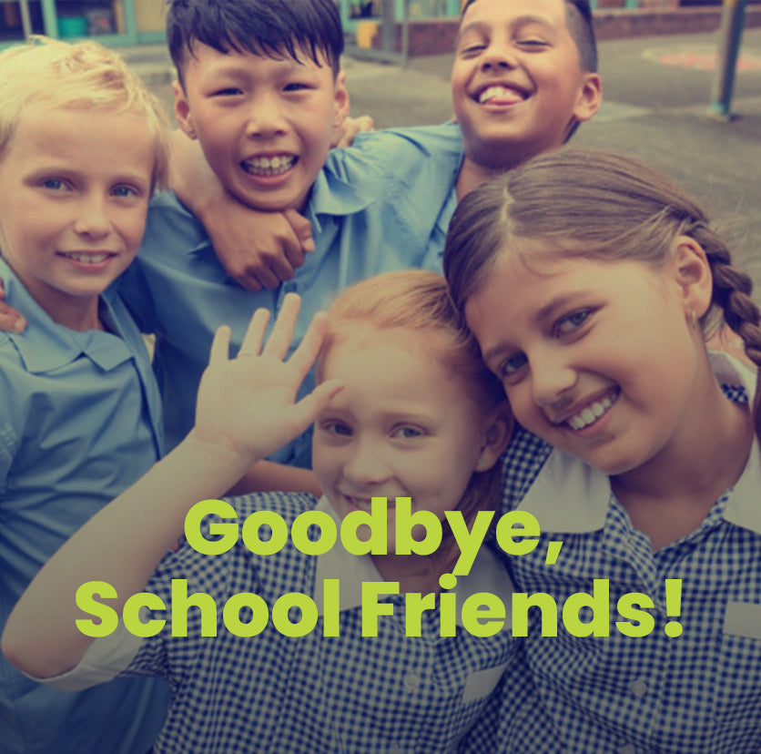 Goodbye, School Friends!